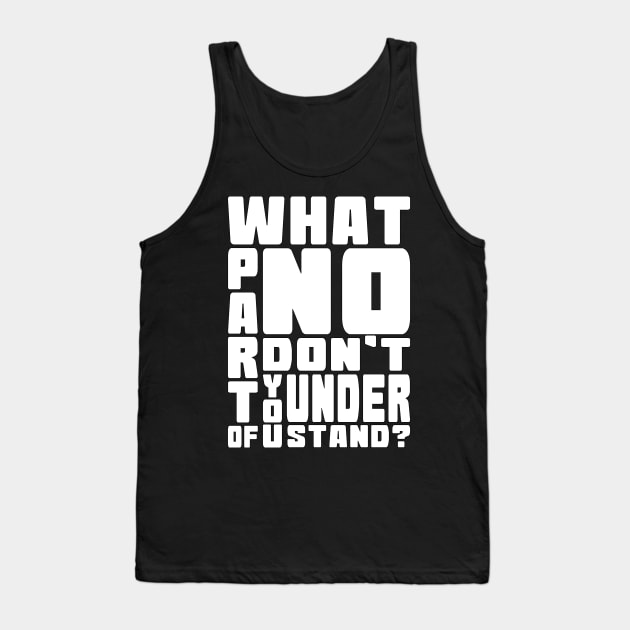 What Part Of No Don't You Understand? Tank Top by Muzehack